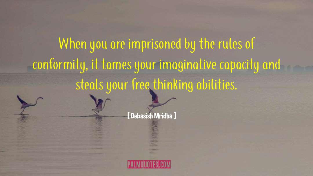 Free Thinking Abilities quotes by Debasish Mridha
