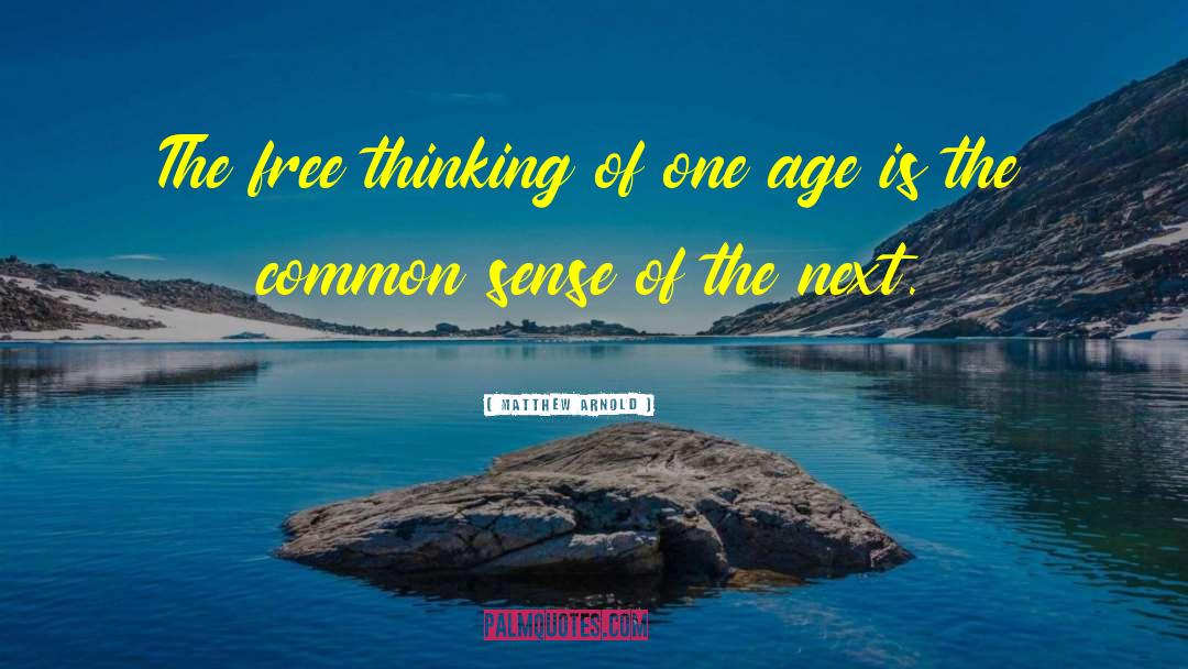Free Thinking quotes by Matthew Arnold