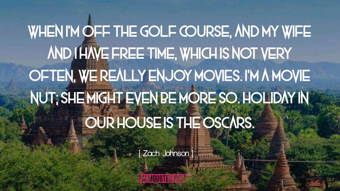 Free Time quotes by Zach Johnson