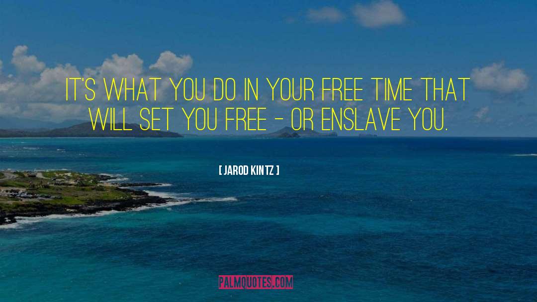 Free Time quotes by Jarod Kintz