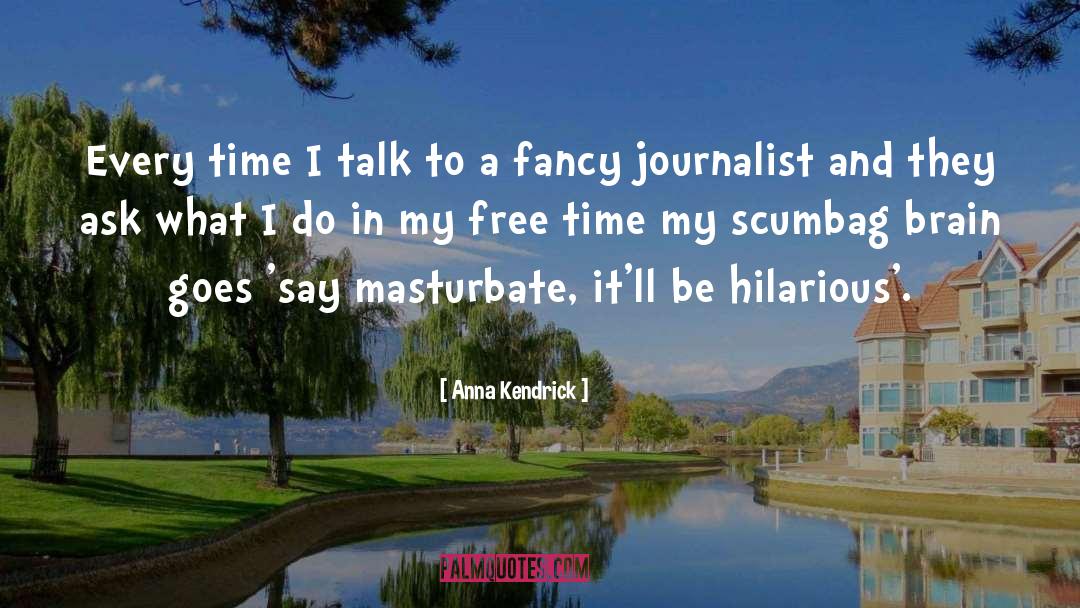 Free Time quotes by Anna Kendrick