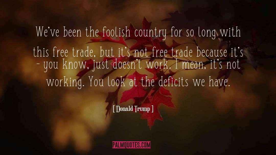 Free Trade quotes by Donald Trump