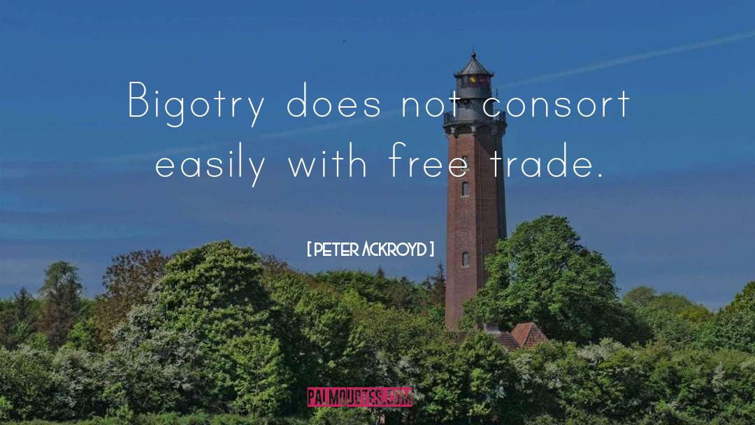 Free Trade quotes by Peter Ackroyd
