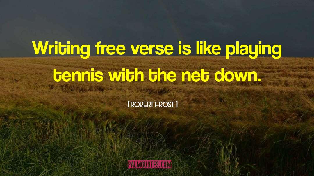 Free Verse quotes by Robert Frost