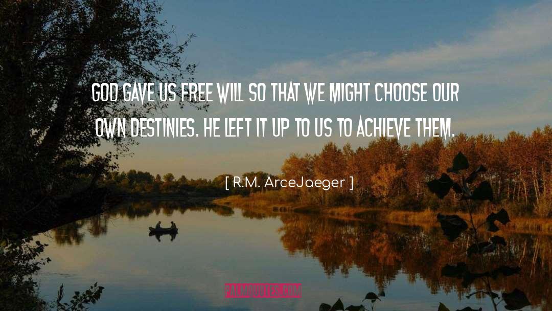 Free Will quotes by R.M. ArceJaeger