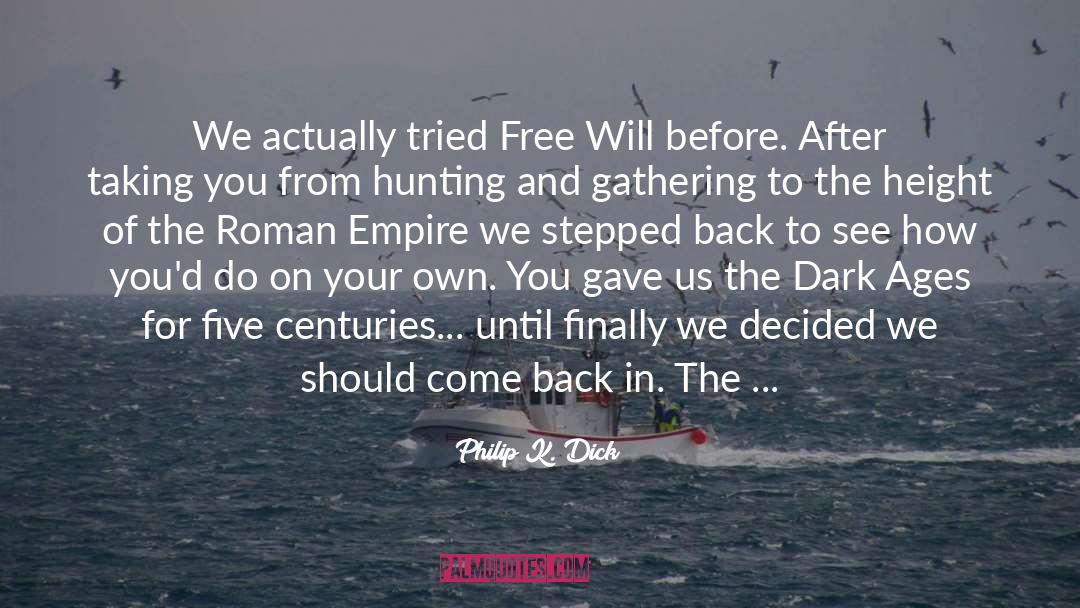 Free Will quotes by Philip K. Dick