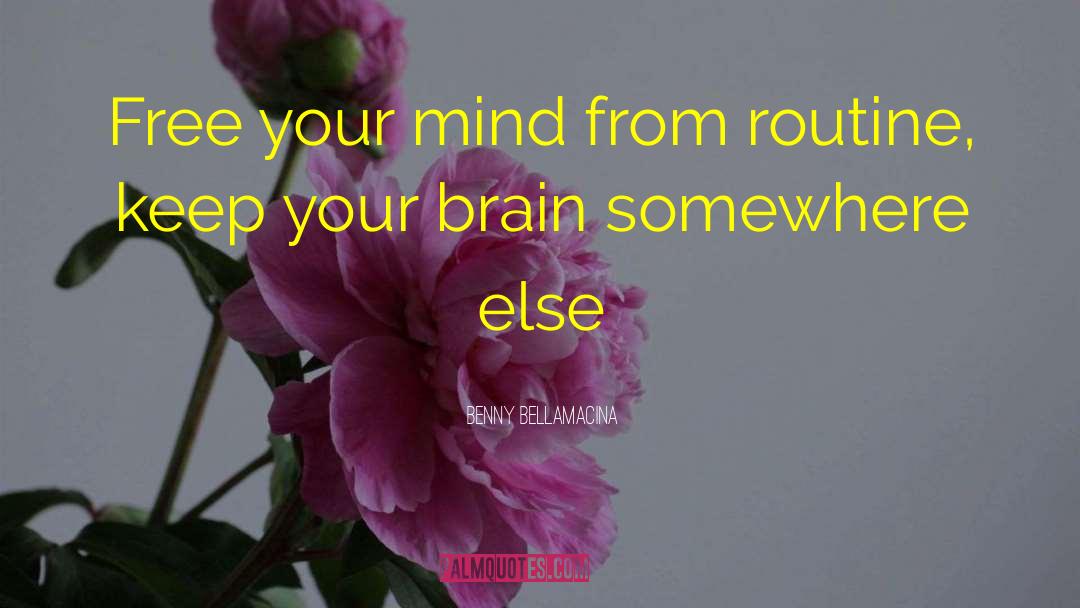 Free Your Mind quotes by Benny Bellamacina