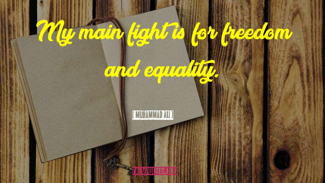 Freedom And Equality quotes by Muhammad Ali