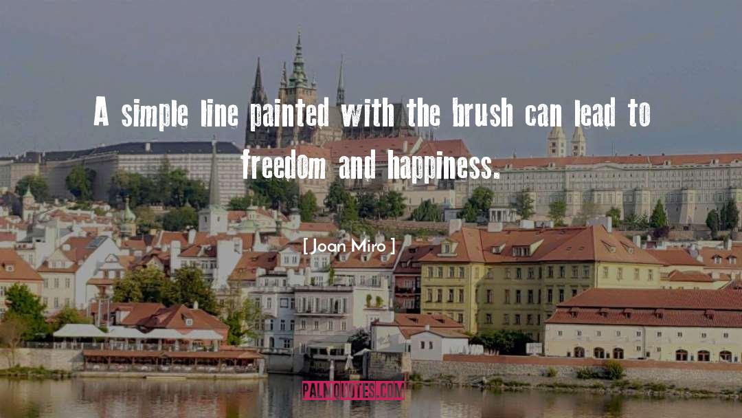 Freedom And Happiness quotes by Joan Miro