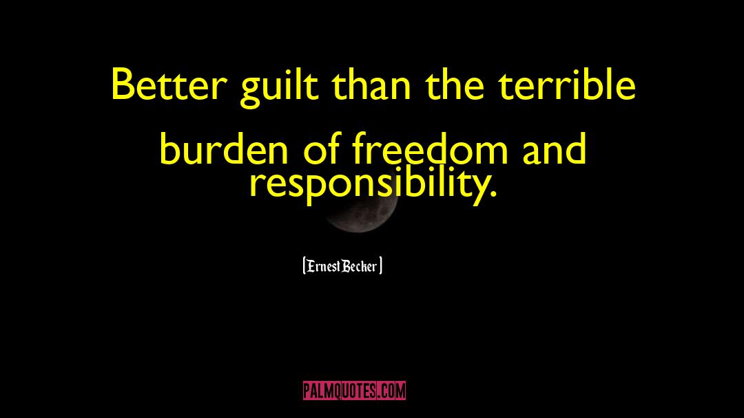 Freedom And Responsibility quotes by Ernest Becker