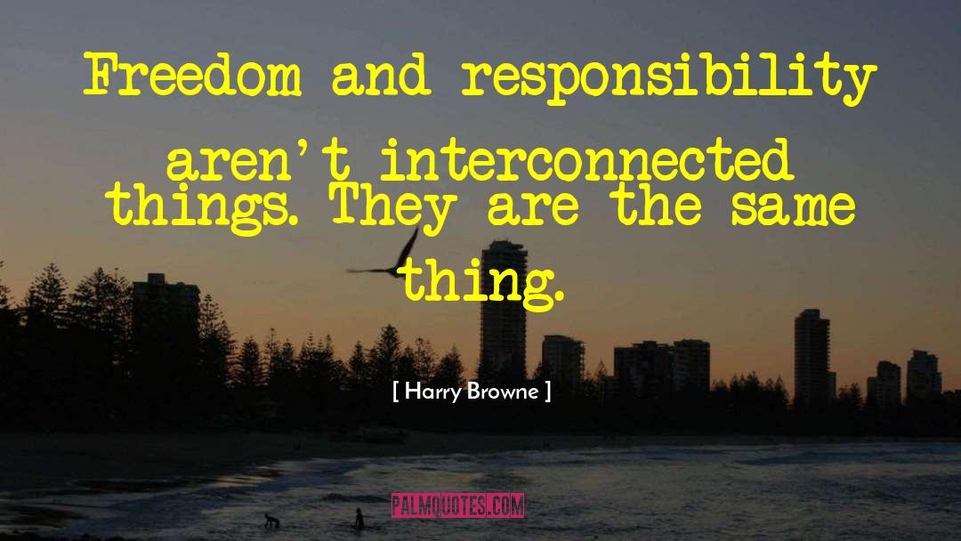 Freedom And Responsibility quotes by Harry Browne