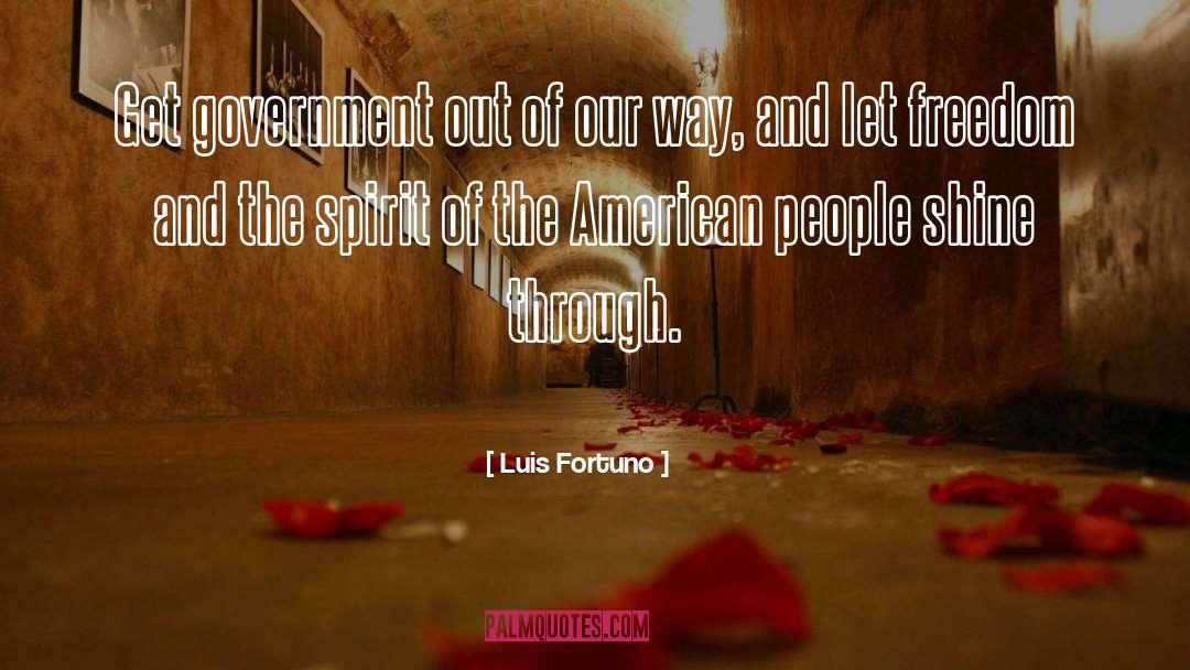 Freedom And The American Dream quotes by Luis Fortuno