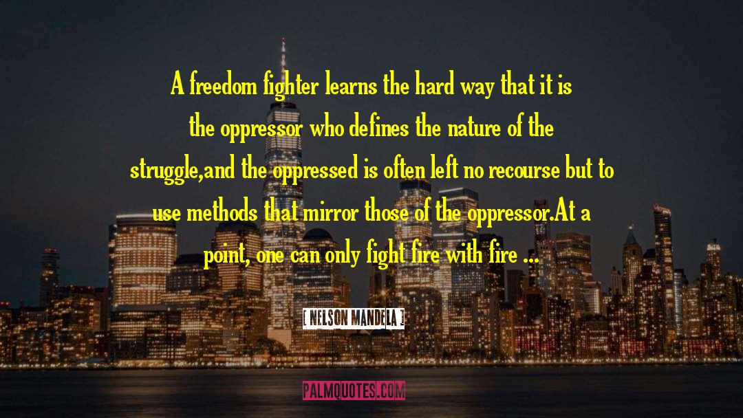 Freedom Fighter quotes by Nelson Mandela