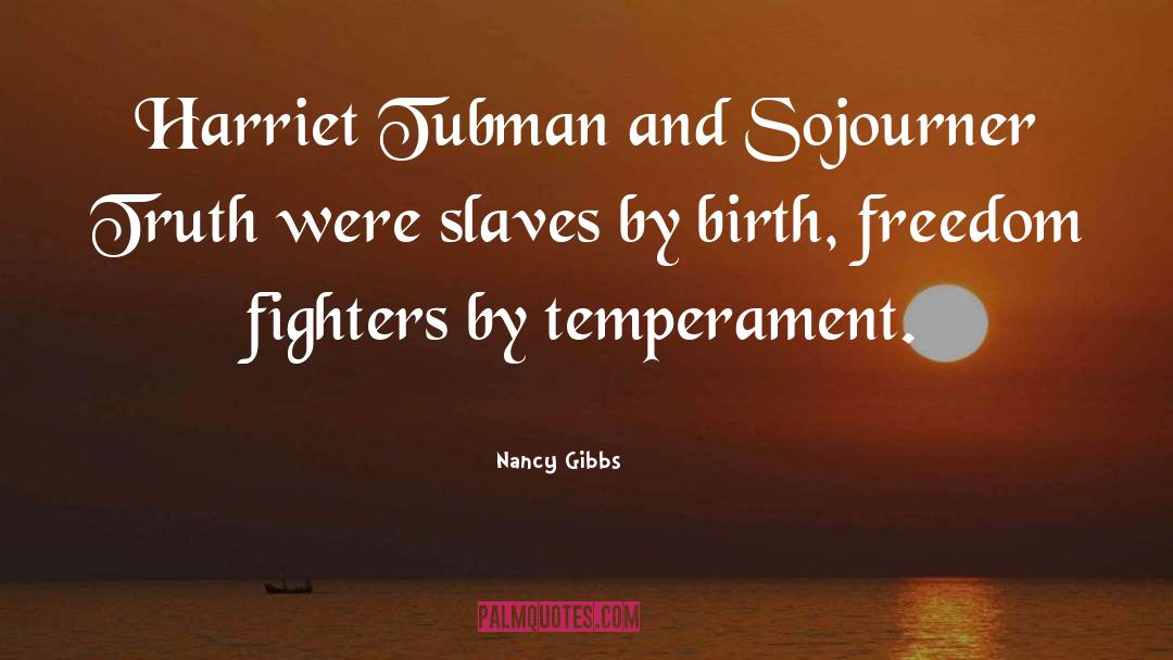 Freedom Fighters quotes by Nancy Gibbs