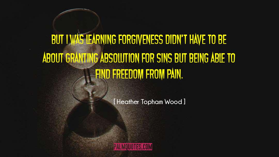 Freedom From Pain quotes by Heather Topham Wood