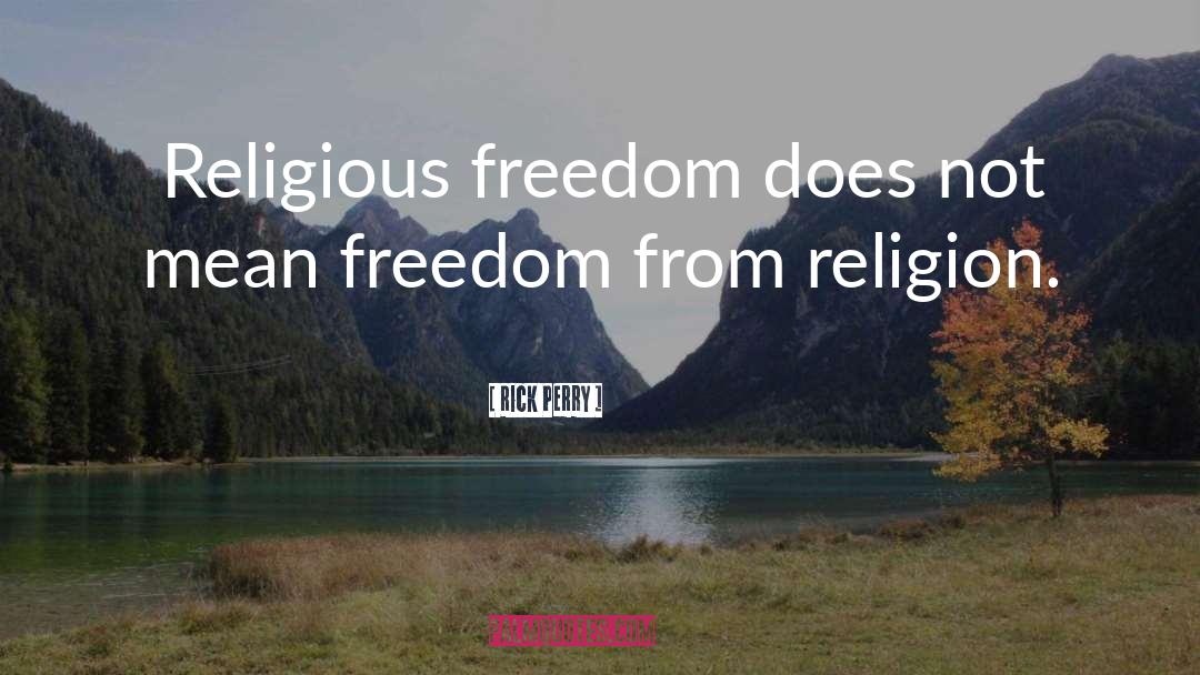 Freedom From Religion quotes by Rick Perry