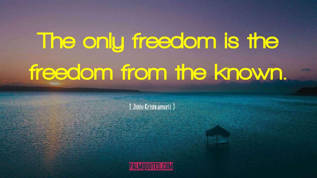 Freedom From The Known quotes by Jiddu Krishnamurti