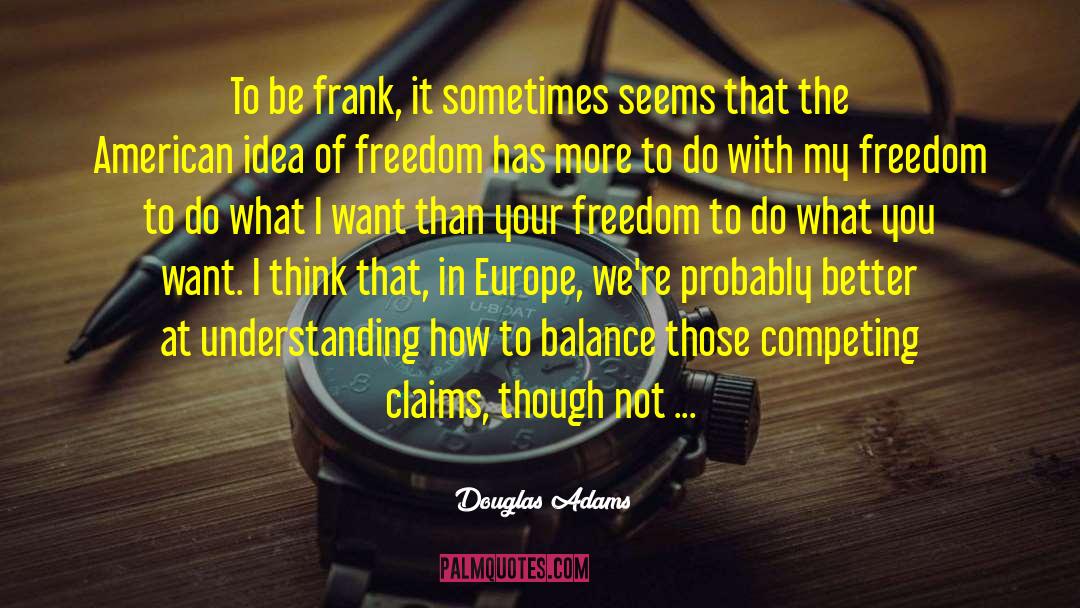 Freedom In Chains quotes by Douglas Adams