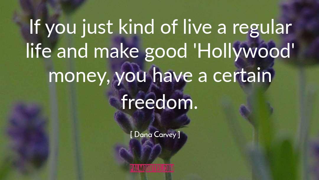 Freedom Life quotes by Dana Carvey