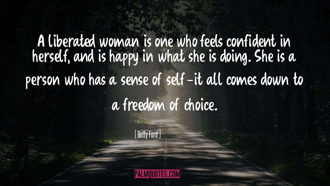 Freedom Of Choice quotes by Betty Ford