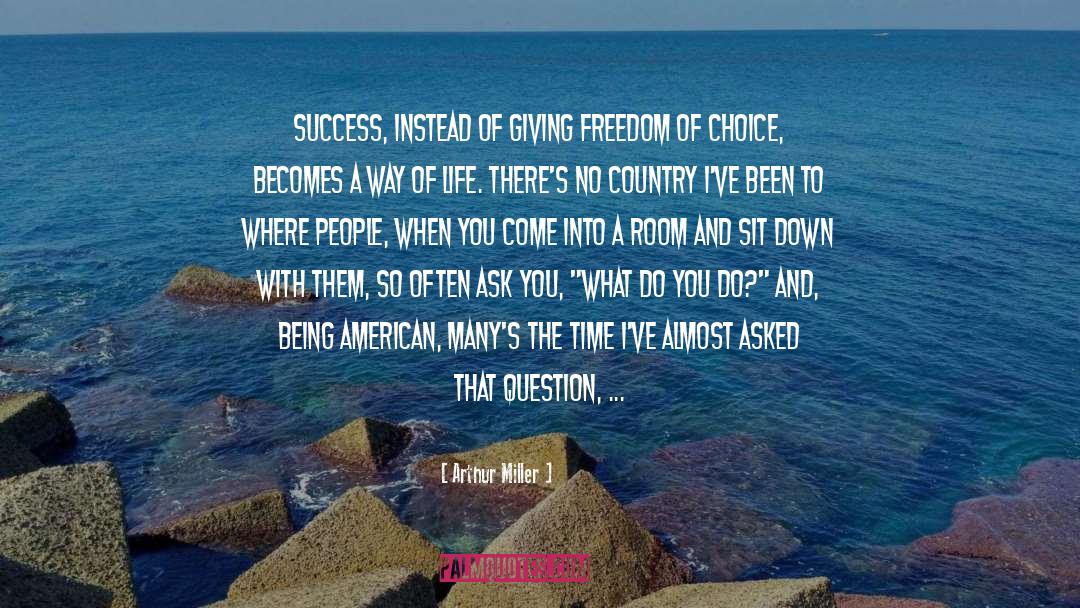 Freedom Of Choice quotes by Arthur Miller