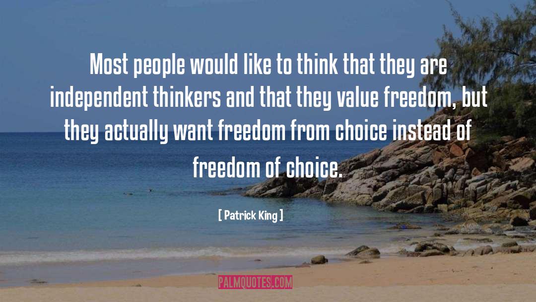 Freedom Of Choice quotes by Patrick King