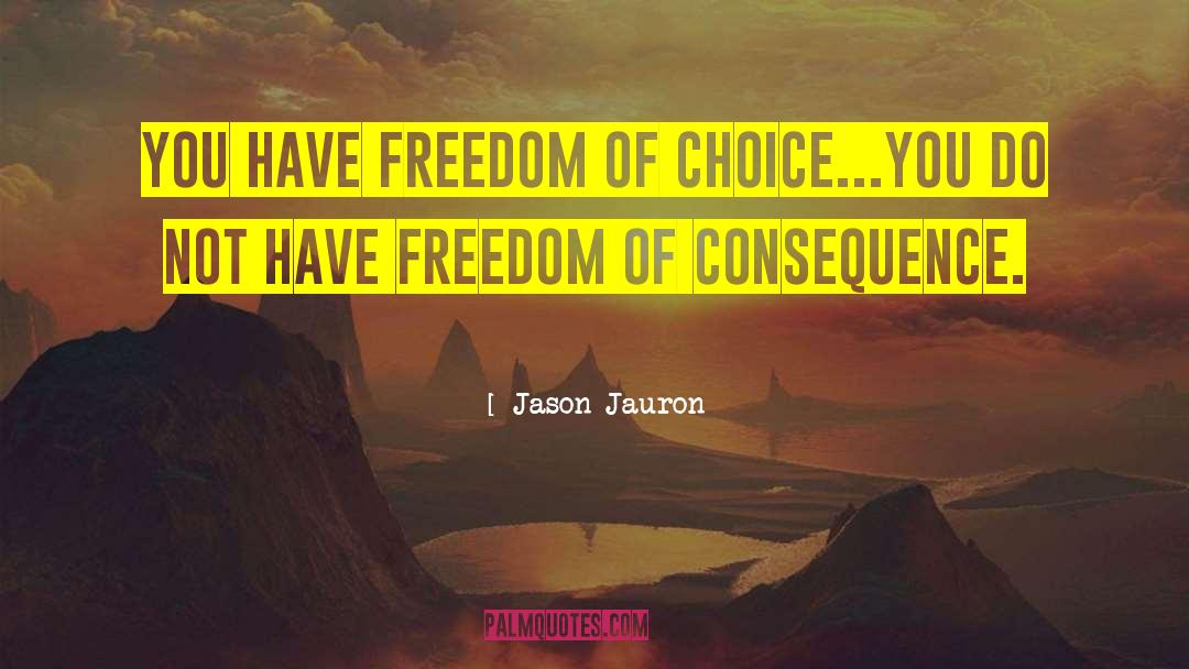 Freedom Of Choice quotes by Jason Jauron