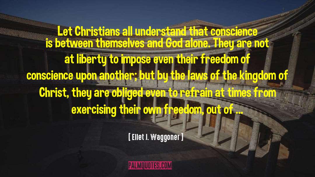 Freedom Of Conscience quotes by Ellet J. Waggoner