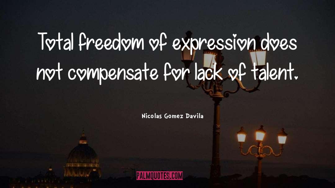 Freedom Of Expression quotes by Nicolas Gomez Davila