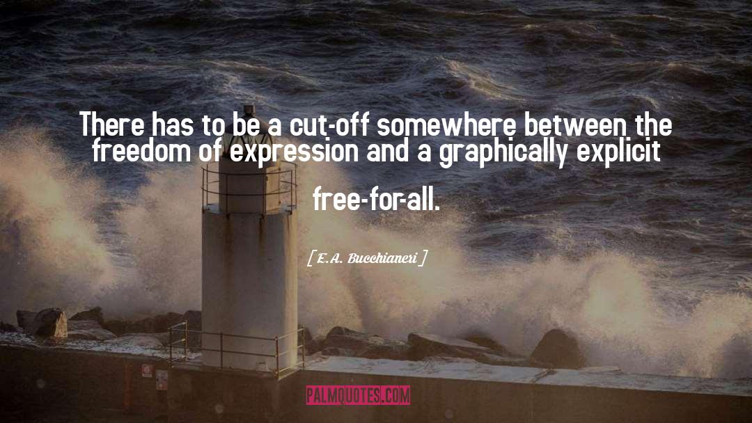 Freedom Of Expression quotes by E.A. Bucchianeri