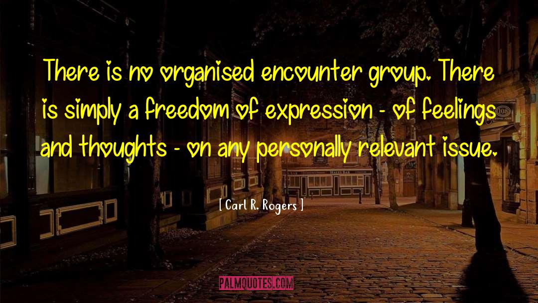 Freedom Of Expression quotes by Carl R. Rogers