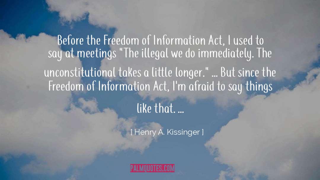 Freedom Of Information quotes by Henry A. Kissinger