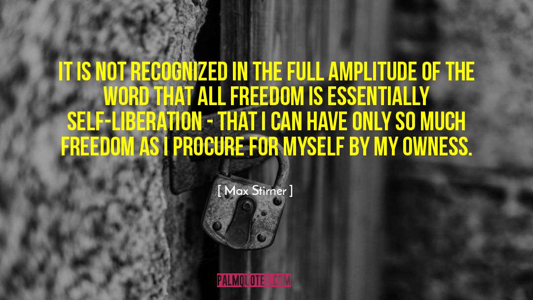 Freedom Of Judgement quotes by Max Stirner