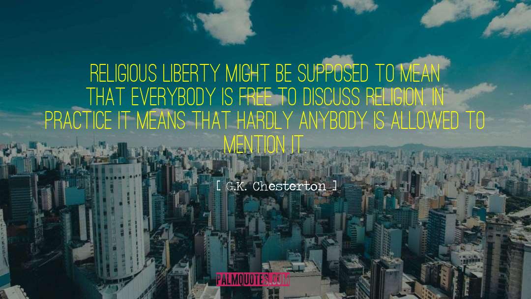 Freedom Of Religion quotes by G.K. Chesterton