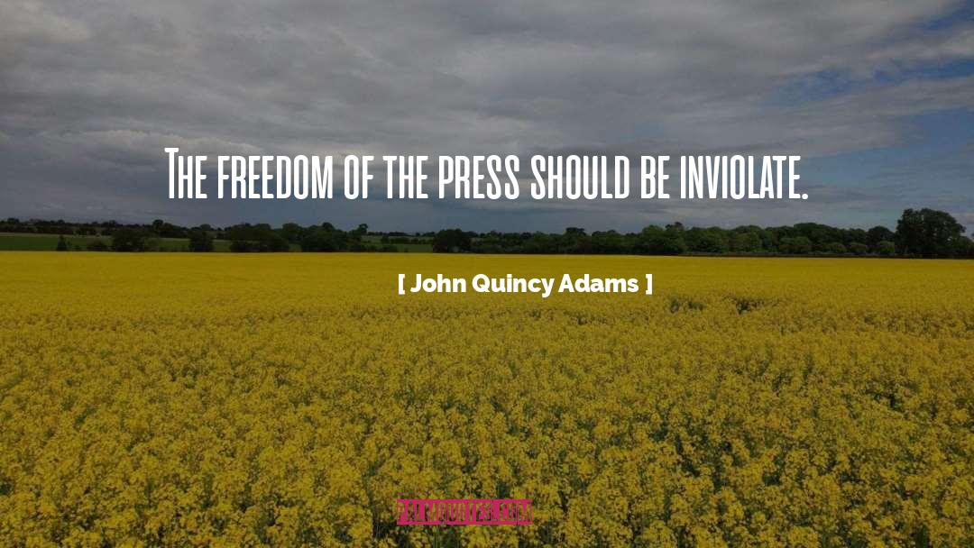 Freedom Of The Press quotes by John Quincy Adams