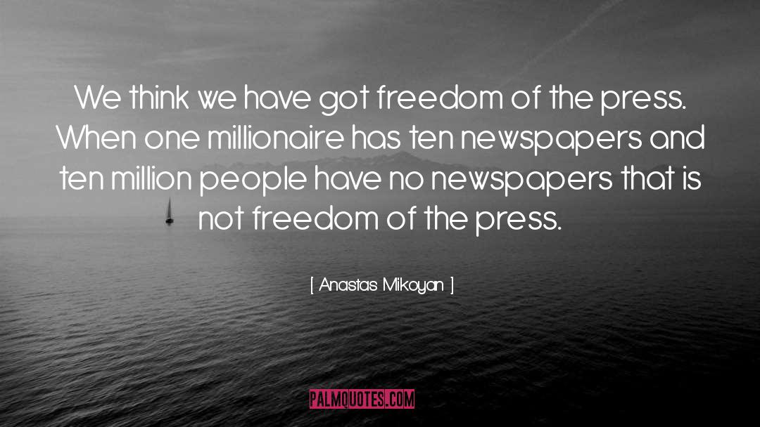 Freedom Of The Press quotes by Anastas Mikoyan