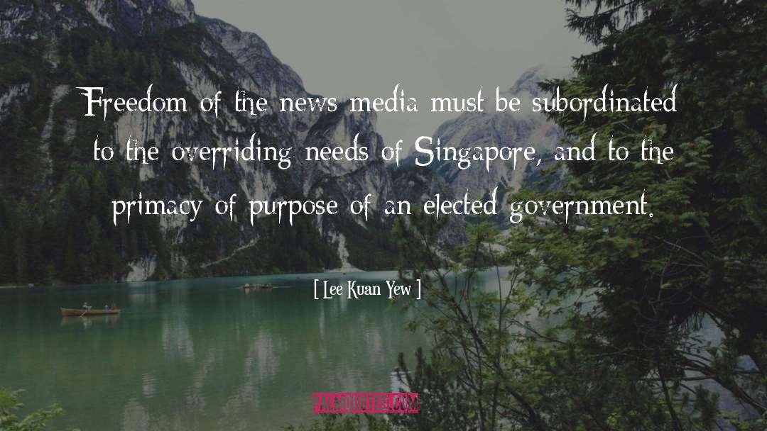 Freedom Of The Press quotes by Lee Kuan Yew