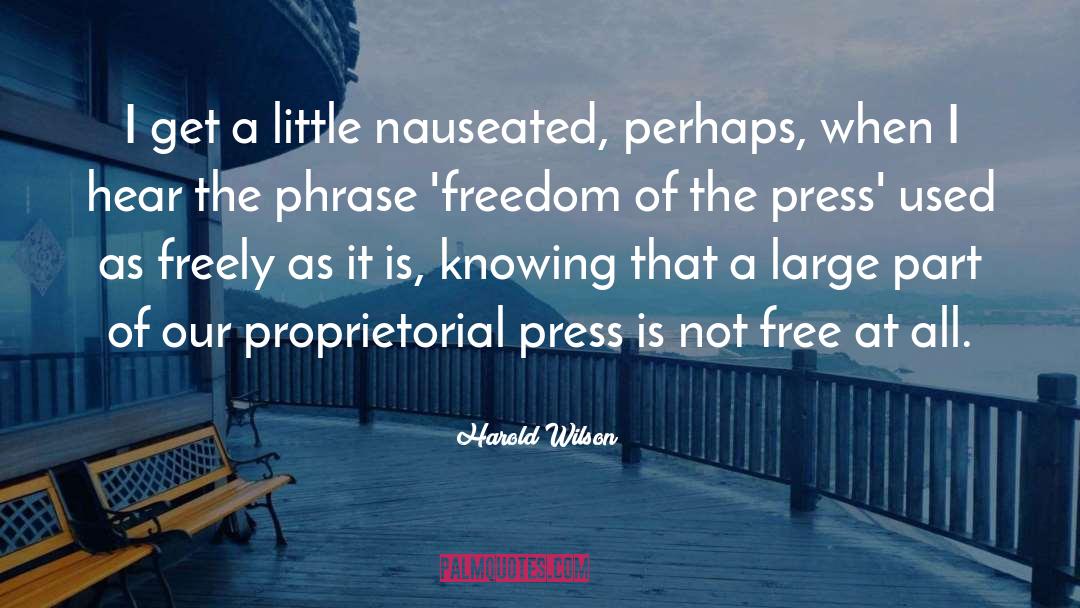 Freedom Of The Press quotes by Harold Wilson