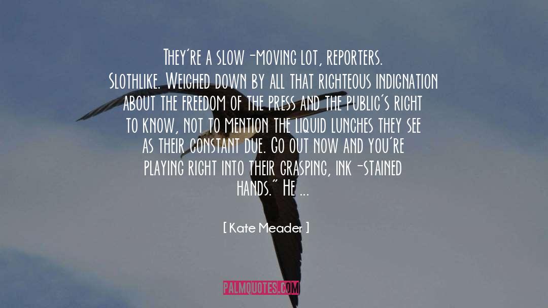 Freedom Of The Press quotes by Kate Meader