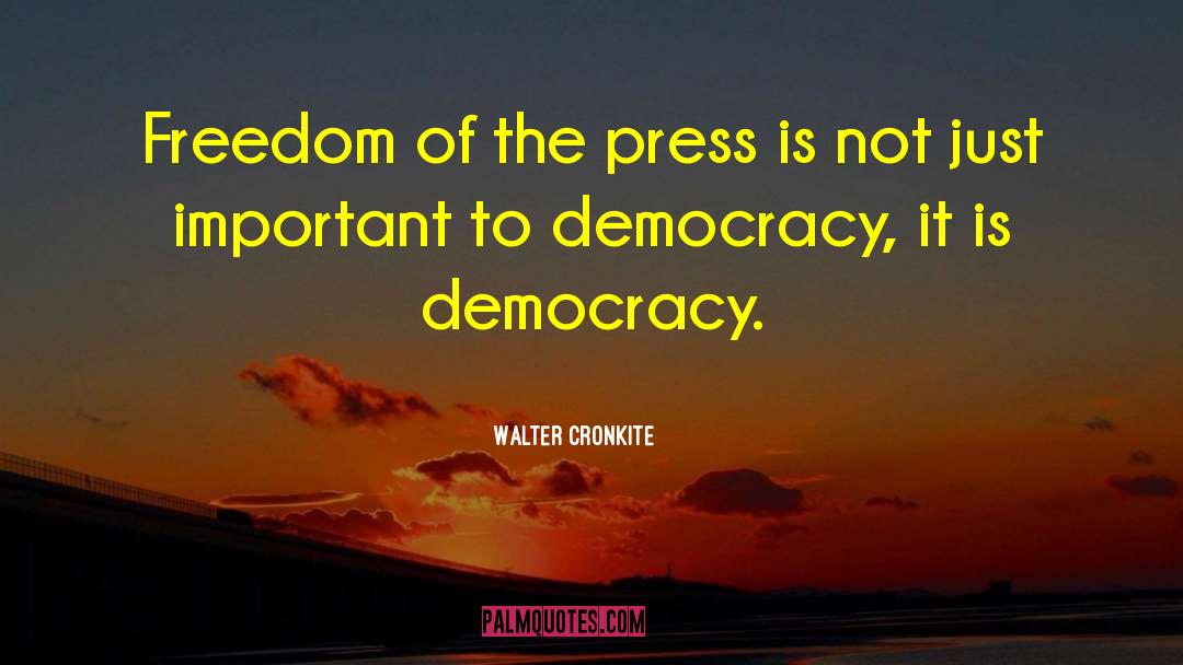Freedom Of The Press quotes by Walter Cronkite