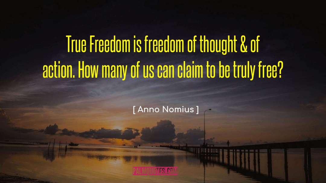 Freedom Of Thought quotes by Anno Nomius