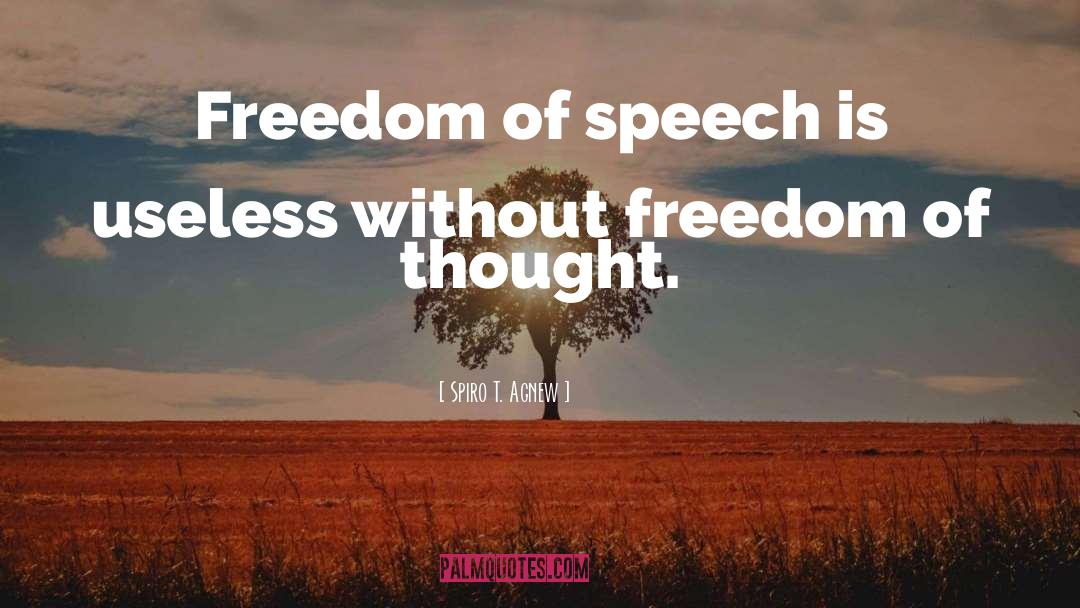 Freedom Of Thought quotes by Spiro T. Agnew