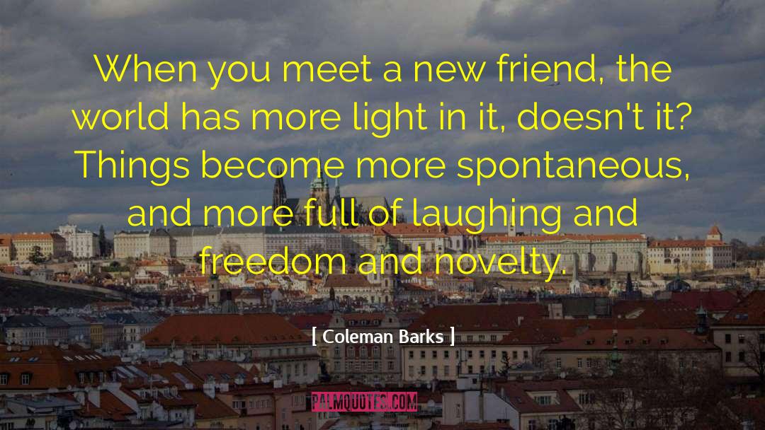 Freedom Of Thoughts quotes by Coleman Barks