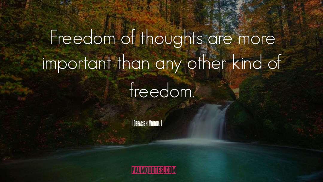 Freedom Of Thoughts quotes by Debasish Mridha