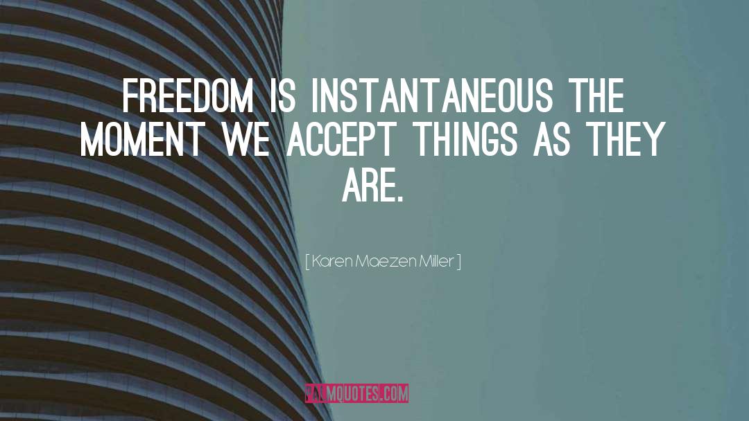 Freedom quotes by Karen Maezen Miller