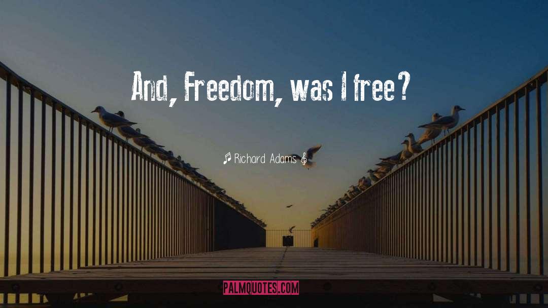 Freedom quotes by Richard Adams