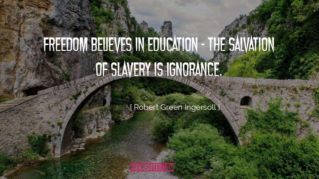 Freedom Slavery quotes by Robert Green Ingersoll