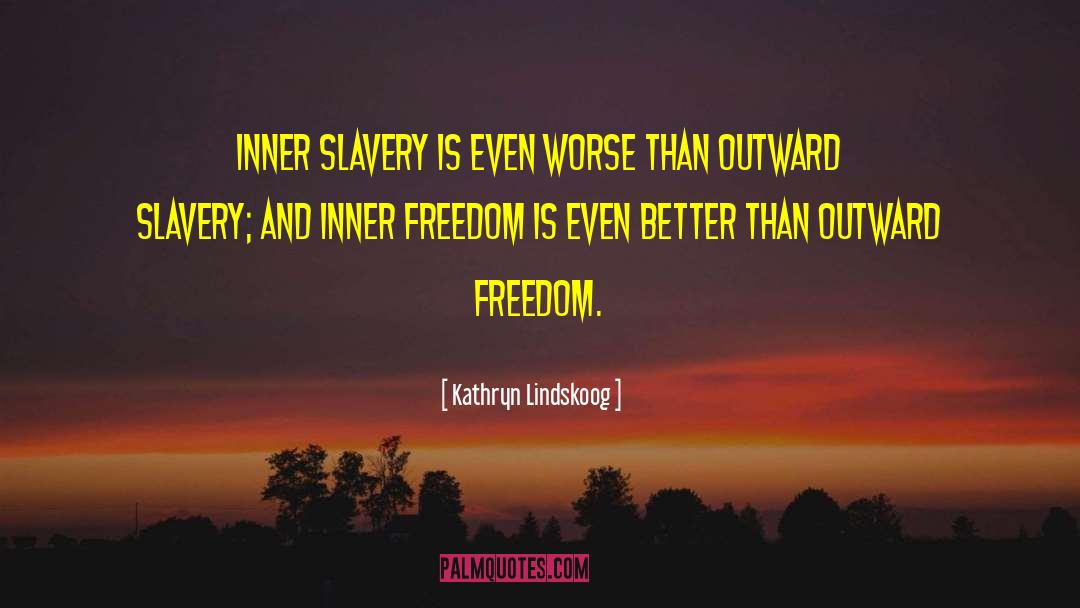 Freedom Slavery quotes by Kathryn Lindskoog