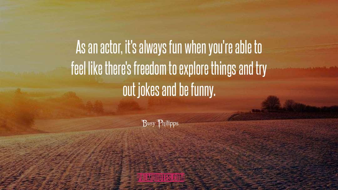 Freedom Struggles quotes by Busy Philipps