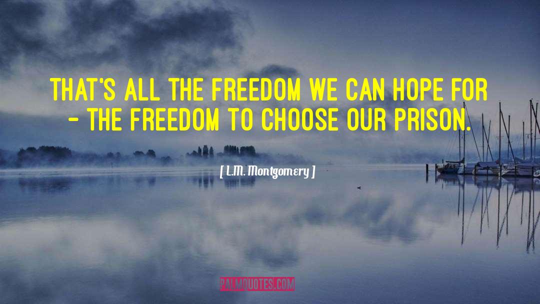Freedom To Choose quotes by L.M. Montgomery